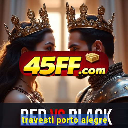 travesti porto alegre